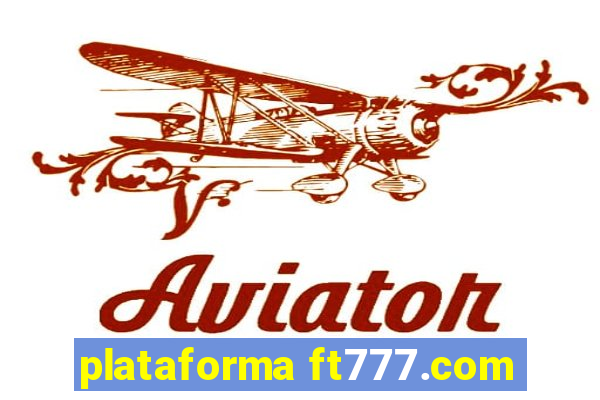 plataforma ft777.com